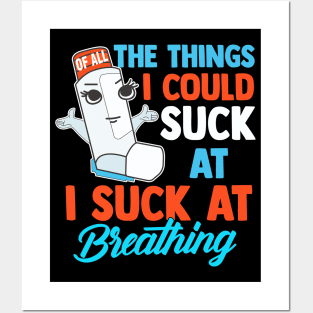 I Suck At Breathing Funny Inhaler Asthma Awareness Posters and Art